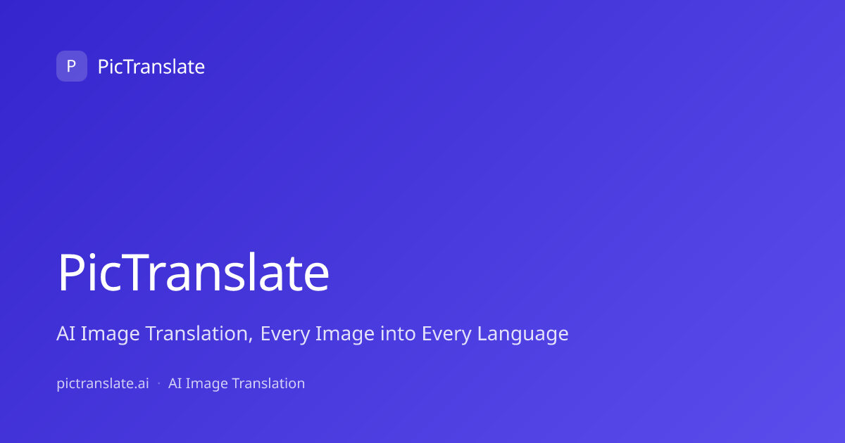 PicTranslate — AI Image Translation, Every Image into Every Language